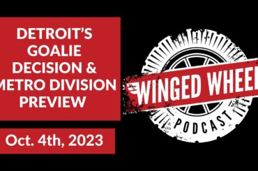 DETROIT'S GOALIE DECISION & METRO DIVISION PREVIEW - Winged Wheel Podcast - Oct. 4th, 2023