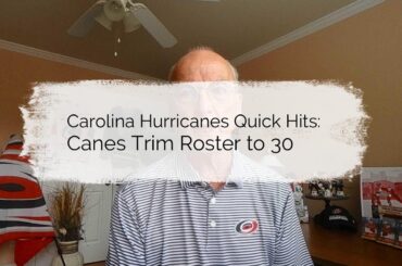Carolina Hurricanes Quick Hits - Canes Trim Roster to 30