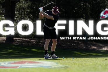 Let's Go Golfing! w/ Ryan Johansen