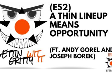 E52 - A Thin Lineup Means Opportunity (Ft. Joe Borek & Andy Gorel)