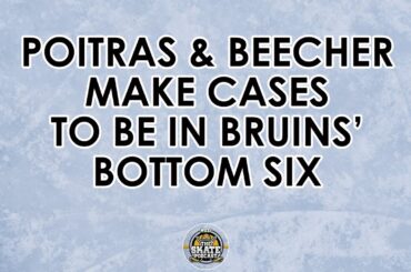 Poitras, Beecher Make Cases to be Bottom Six Bruins | The Skate Pod, Ep. 223