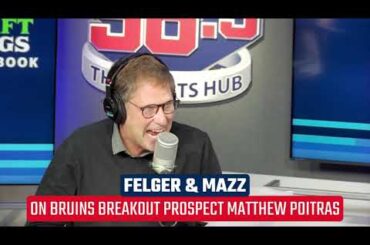 Felger & Mazz on Bruins Breakout Prospect Matthew Poitras