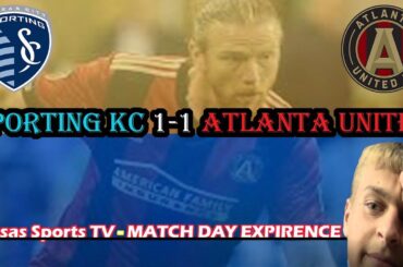 The Return of Jacob Peterson! Sporting KC 1-1 Atlanta United - MATCH DAY EXPIRENCE