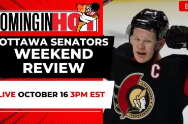 Ottawa Senators Weekend Review | Coming in Hot LIVE - October 16