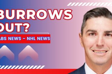 CANADIENS NEWS -  BURROWS OUT?