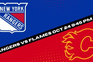 Rangers vs Flames Prediction, Pick and Odds | NHL Hockey Pick for 10/24