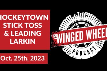 HOCKEYTOWN STICK TOSS & LEADING LARKIN - Winged Wheel Podcast - Oct. 25th, 2023