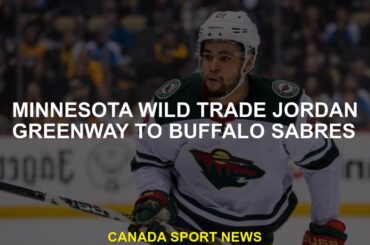 Minnesota Wild Trade Jordan Greenway, Buffalo Sabres