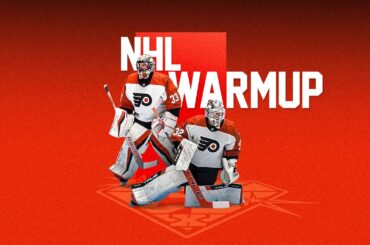 NHL Warmup: Philadelphia Flyers Samuel Ersson & Felix Sandstrom