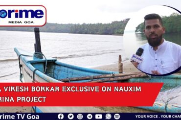 MLA Viresh Borkar Exclusive on Nauxim Marina Project