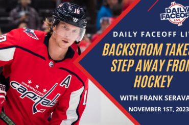 Backstrom Takes a Step Away from Hockey | Daily Faceoff LIVE - November 1