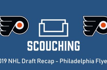 The Philadelphia Flyers 2019 NHL Draft Recap