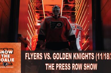 Philadelphia Flyers vs. Vegas Golden Knights (11/18/23) - The Press Row Show: Pregame, INT, Postgame