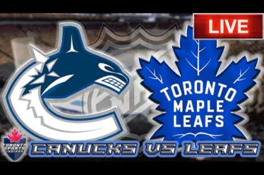 Vancouver Canucks vs Toronto Maple Leafs LIVE Stream Game Audio  | NHL LIVE Stream Gamecast & Chat