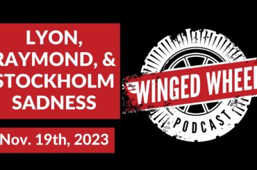 LYON, RAYMOND, & STOCKHOLM SADNESS - Winged Wheel Podcast - Nov. 19th, 2023