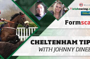 Cheltenham tips with Johnny Dineen | Formscan on rishracing.com