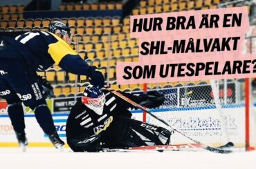 Hur bra är en SHL-målvakt som utespelare?