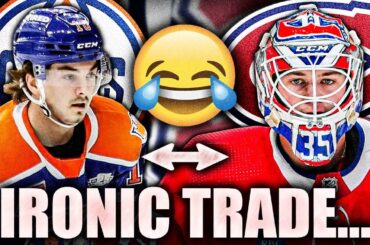 HUGE IRONY W/ HABS & OILERS TRADE… THIS IS HILARIOUS (Sam Montembeault For Xavier Bourgault Rumours)