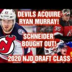 NJ DEVILS ACQUIRE RYAN MURRAY / SCHNEIDER BOUGHT OUT / 2020 DEVILS DRAFT CLASS