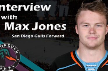 Forever Mighty Interview: Max Jones - San Diego Gulls Forward