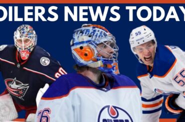 Edmonton Oilers Updates: Jack Campbell RETURN? | Blue Jackets Scouting | Holloway/Foegele