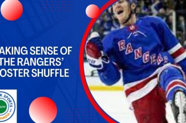 Making Sense of the New York Rangers Roster Shuffle...