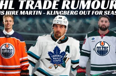 NHL Trade Rumours - Leafs, Oilers, SJ, Kraken + Klingberg out For Season, Sens Hire Martin + More