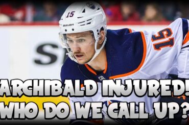 Josh Archibald Out 2-4 Weeks With Foot Fracture, Who Should Oilers Call Up? | Edmonton Oilers News