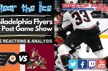 LIVE I Flyers vs Coyotes Reaction & Analysis I Flyers Post Game Show