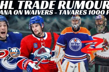 NHL Trade Rumours - Oilers, Habs, Canucks, Tavares 1000 Pts, AHL Coach Suspended & Rantanen Comments