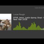 EP38: Jason, Justin & Brad - Happy New Year 2018