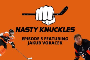 Flyers forward JAKE VORACEK tells some LEGENDARY stories | Nasty Knuckles Episode 5