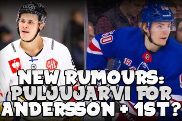 NEW Trade Rumours: Jesse Puljujarvi For Lias Andersson + 1st | Edmonton Oilers + New York Rangers