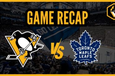 Ice-Burgh RECAP: Pittsburgh Penguins vs. Toronto Maple Leafs