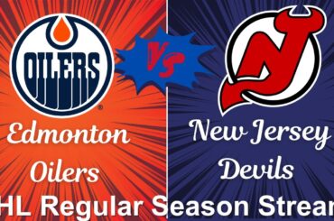2023 NHL Regular Season Stream: Edmonton Oilers vs New Jersey Devils   | Watch Along