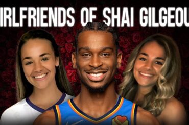 Why Shai Gilgeous-Alexander's Beautiful Girlfriends Has Everyone Talking