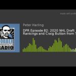 DPR Episode 82: 2020 NHL Draft Rankings and Craig Button from TSN