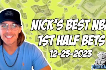 NBA 1st Half Best Bets Today 12/25/23 NBA Picks & Predictions | Nick's Basketball Betting Tips