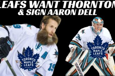 Toronto Maple Leafs Want Joe Thornton + Sign Aaron Dell