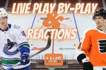 Vancouver Canucks VS. Philadelphia Flyers (Live Play-By-Play & Reactions) #Flyers #Canucks #nhl