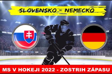 SLOVENSKO vs NEMECKO [ SLOVAKIA vs GERMANY ] - Majstrovstvá sveta v hokeji 2022 - Zostrih