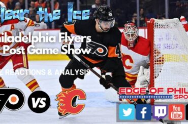 LIVE I Flyers vs Flames Reaction & Analysis I Flyers Post Game Show