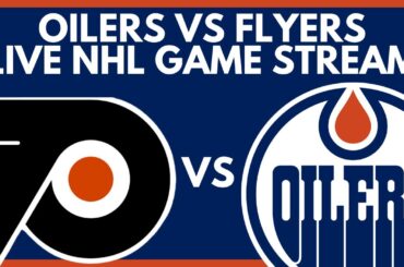 EDMONTON OILERS VS PHILADELPHIA FLYERS LIVE GAME STREAM | Oilers vs Flyers Live NHL Commentary