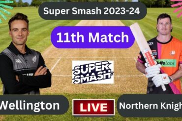 Live : Northern Knights vs Wellington, 11th Match - Live Cricket | Super Smash 2023-24