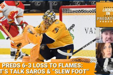 Nashville Predators Lose to Calgary Flames 6-3: Saros, Slewfoot, and Struggles | NHL Podcast