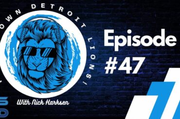 **Touchdown Detroit Lions Episode 47**