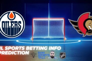 Edmonton Oilers VS Ottawa Senators : NHL Betting Info For 1/6/24