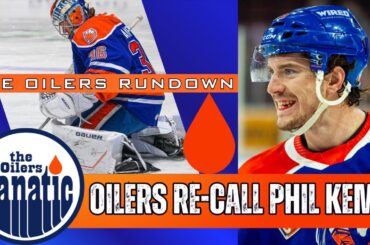 Edmonton Oilers Re-Call Phil Kemp | Jack Campbell Trade Discussion