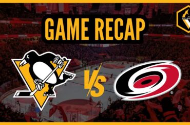 Ice-Burgh RECAP: Pittsburgh Penguins vs. Carolina Hurricanes