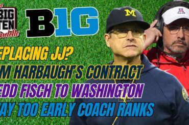 Big Ten FB Podcast: Jim Harbaugh Contract | Replacing JJ McCarthy? | B1G Coach Ranks | Jedd Fisch